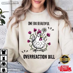 Trump One Big Beautiful Overreaction Bill Funny Animal Chicken T Shirt ( (4)