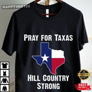 Pray For Texas Hill Country Strong Flooding In Texas T Shirt (1)