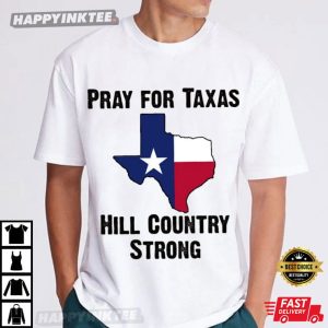 Pray For Texas Hill Country Strong Flooding In Texas T-Shirt