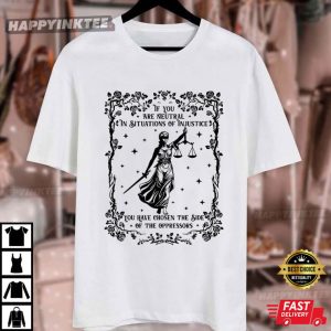 If You Are Neutral In Situations Liberal Feminist Social Justice T (1)