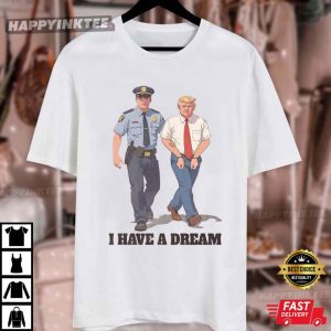 Funny Anti Trump I Have A Dream Political T Shirt (4)