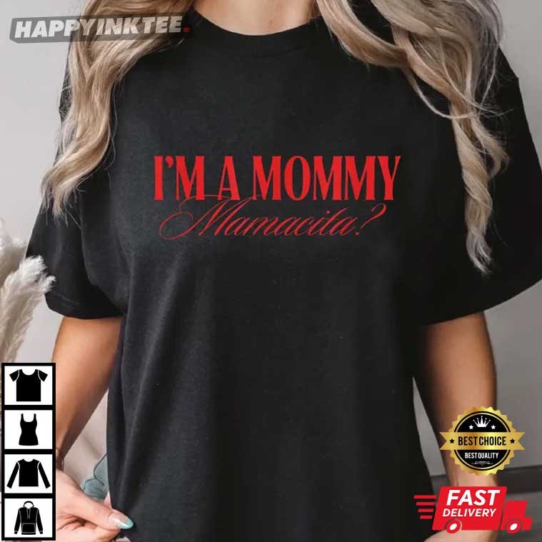 I'm A Mommy Mamacita Gift For Mom Pregnancy Reveal T-Shirt I'm A Mommy Mamacita Gift For Mom Pregnancy Reveal T-Shirt
