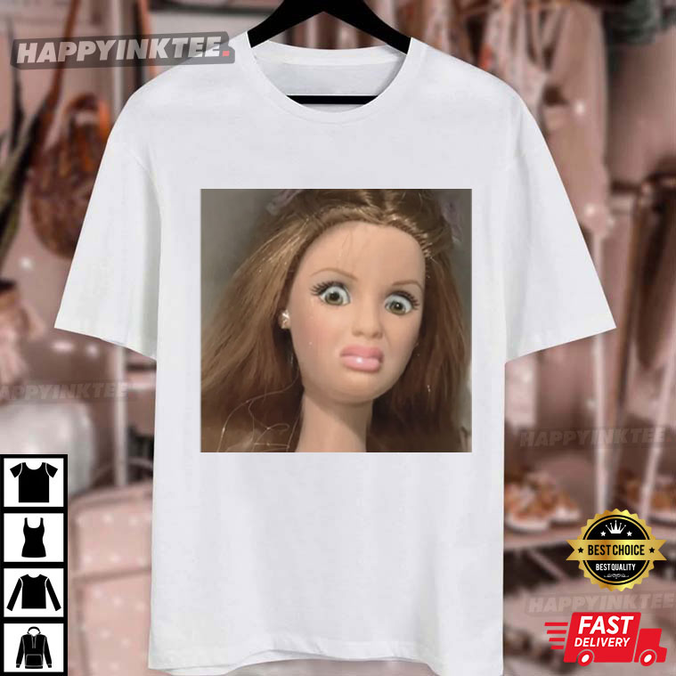 Disgusted Barbie Doll Face Meme Funny T-Shirt Disgusted Barbie Doll Face Meme Funny T-Shirt