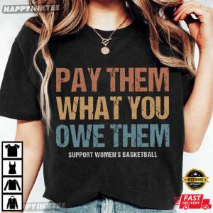 Pay Them What You Owe Them Support Women’s Basketball T-Shirt