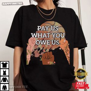 Pay Us What You Owe Us Equal Pay Labor Rights T Shirt (2)
