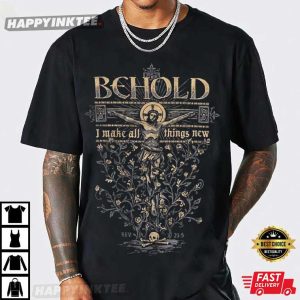 Christian Behold I Make All Things New T-Shirt