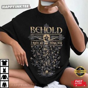 Christian Behold I Make All Things New T Shirt (2)