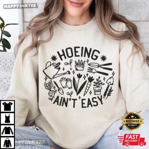 Gardener Hoeing Ain't Easy Botanical Plant Lover Gift T Shirt (2)