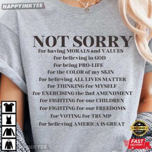 Not Sorry Republican Trump Supporter T Shirt (3)