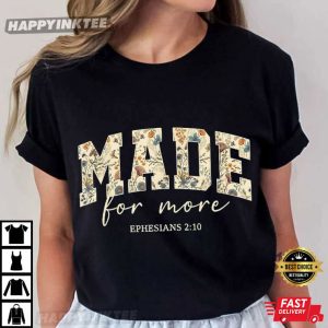 Made For More Ephesians 2 10 Bible Verse Christian Gift T-Shirt