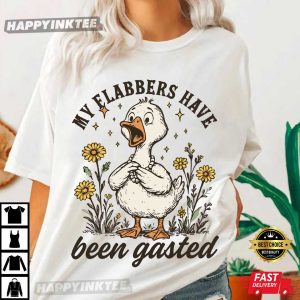 Flabbersgasted My Flabbers Have Been Gasted Funny Goose T-Shirt