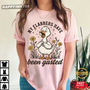 Flabbersgasted My Flabbers Have Been Gasted Funny Goose T Shirt (2)