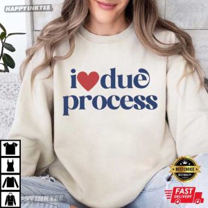 I Love Due Process Pro Immigration T Shirt (2)