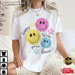 Teacher Back To School Happy To See Your Face T-Shirt