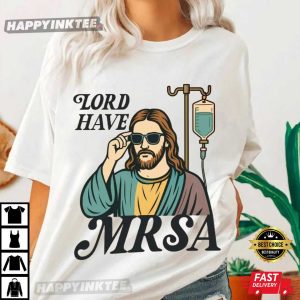 Funny Nurse Lord Have MRSA Medical Meme T-Shirt