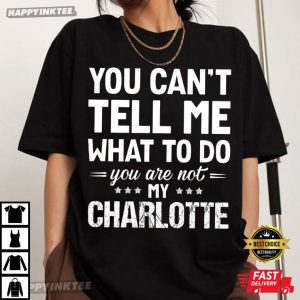 You Can't Tell Me What To Do You Are Not My Custom Name T Shirt (2)