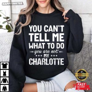 You Can't Tell Me What To Do You Are Not My Custom Name T Shirt (3)