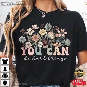 Wildflower You Can Do Hard Things Motivational T-Shirt