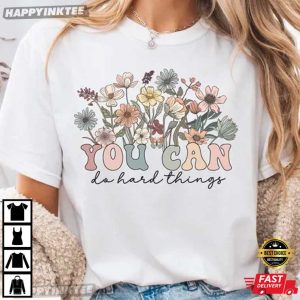 Wildflower You Can Do Hard Things Motivational T Shirt (2)