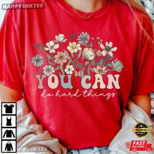 Wildflower You Can Do Hard Things Motivational T Shirt (3)