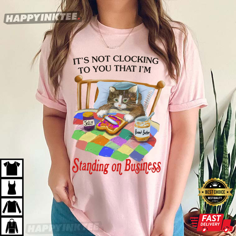 Standing On Business Cat T-Shirt Standing On Business Cat T-Shirt