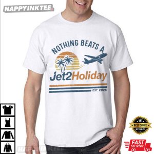 Nothing Beats A Jet2 Holiday T-Shirt
