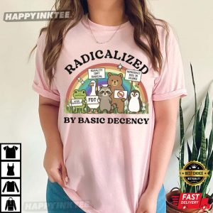 Radicalized By Basic Decency Anti Trump Human Protest Rally T Shirt (3)