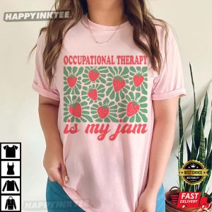 Occupational Therapy Is My Jam Gift for Therapist T-Shirt