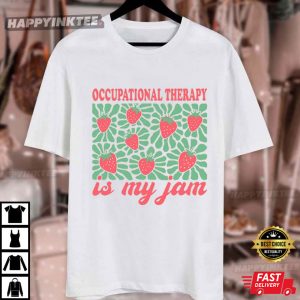Occupational Therapy Is My Jam Gift for Therapist T Shirt (3)