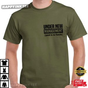 Under New Management Engagement Gift For Him Funny Fiance T-Shirt