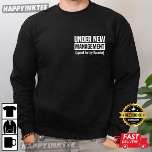 Under New Management Engagement Gift For Him Funny Fiance T Shirt (2)
