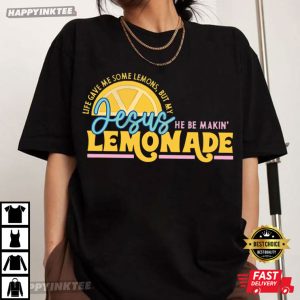 My Jesus Making Lemonade Religious Christian T Shirt (4)