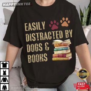 Easily Distracted By Dogs And Books T Shirt (1)