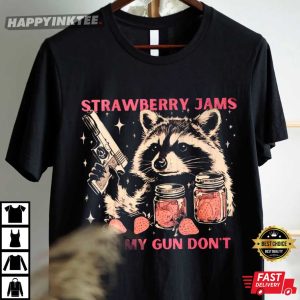 Strawberry Jams But My Gun Dont Funny Raccoon T Shirt (4)