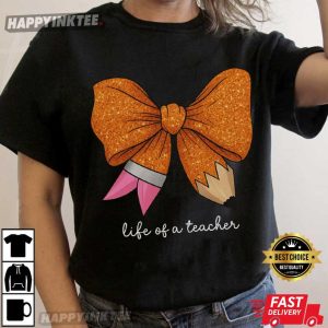 Life Of A Teacher Bow Funny Teaching Gift T-Shirt