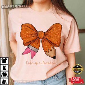 Life Of A Teacher Bow Funny Teaching Gift T Shirt (2)