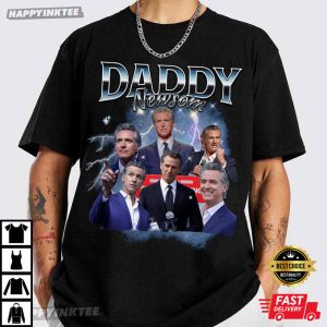 Gavin Newsom Daddy Newsom Bootleg T Shirt (2)