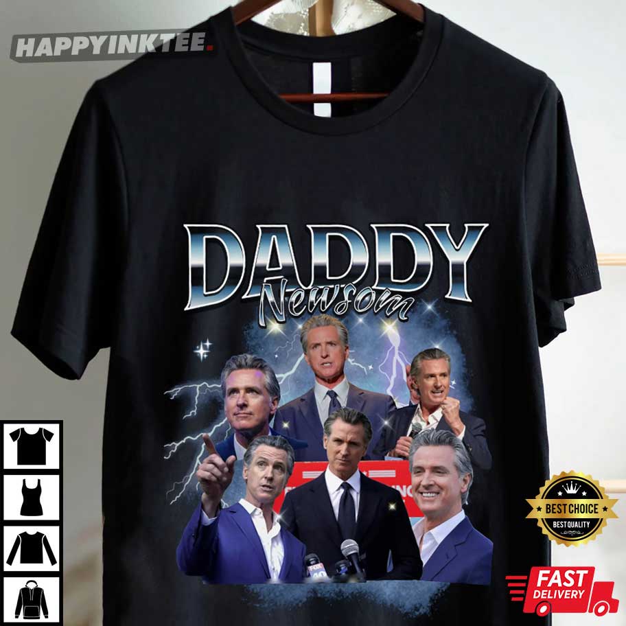 Gavin Newsom Daddy Newsom Bootleg T-Shirt Gavin Newsom Daddy Newsom Bootleg T-Shirt