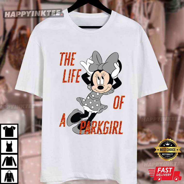 Life Of A Park Girl Disney Minnie Mouse T-Shirt Life Of A Park Girl Disney Minnie Mouse T-Shirt