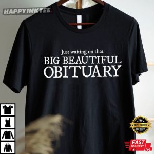 Big Beautiful Obituary Funny Politics T Shirt (4)