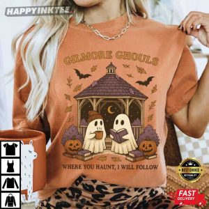 Gilmore Ghouls Where You Haunt I Will Follow Ghost Halloween T-Shirt
