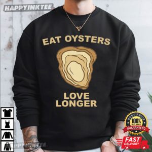 Eat Oysters Love Longer Funny Seafood Lover T Shirt (3)