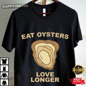 Eat Oysters Love Longer Funny Seafood Lover T Shirt (4)
