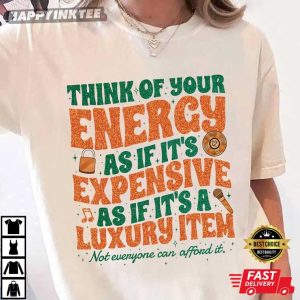 Showgirl Taylor Swift Quote Think Of Your Energy As If It's Expensive T Shirt (2)