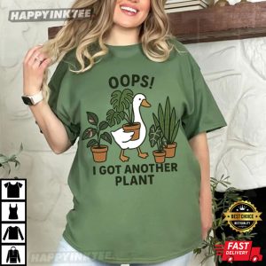 Silly Goose Oops I Got Another Plant Funny Gardening T-Shirt