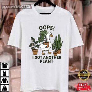 Silly Goose Oops I Got Another Plant Funny Gardening T Shirt (3)