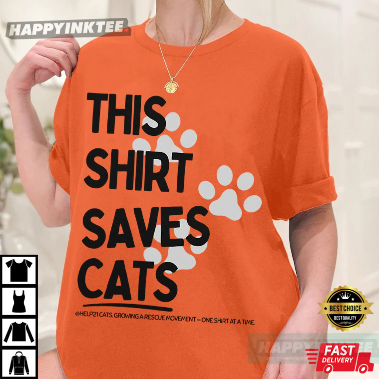 This Shirt Saves Cats Cat Rescue T-Shirt This Shirt Saves Cats Cat Rescue T-Shirt