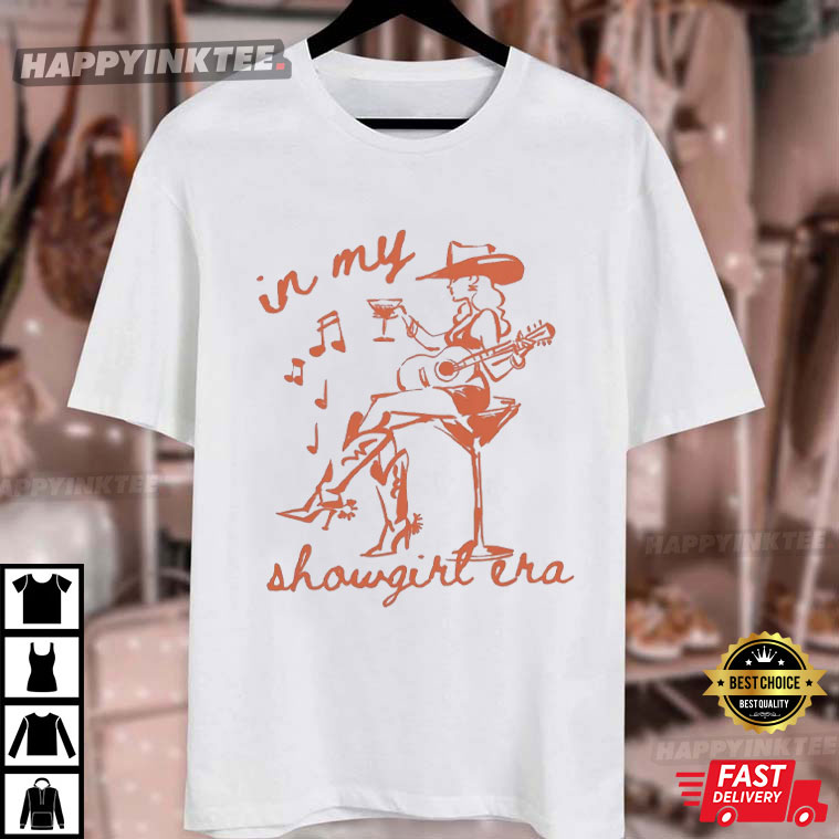 In My Showgirl Era Life Of A Showgirl Country Fan Gift T-Shirt In My Showgirl Era Life Of A Showgirl Country Fan Gift T-Shirt