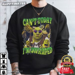 Shrek Can't Today I'm Swamped Meme Funny T Shirt (3)