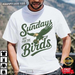 Sundays Are For The Birds Philadelphia Eagles Football T-Shirt